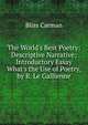 The World's Best Poetry: Descriptive Narrative; Introductory Essay What's the Use of Poetry, by R. Le Gallienne, Carman Bliss 