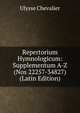 Repertorium Hymnologicum: Supplementum A-Z (Nos 22257-34827) (Latin Edition), Ulysse Chevalier 