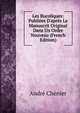 Les Bucoliques: Publi?es D'apr?s Le Manuscrit Original Dans Un Ordre Nouveau (French Edition), Andre Chenier 