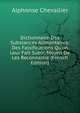 Dictionnaire Des Substances Alimentaires: Des Falsifications Qu'on Leur Fait Subir; Moyen De Les Reconnaitre (French Edition), Alphonse Chevallier 