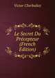 Le Secret Du Precepteur (French Edition), Victor Cherbuliez 