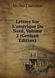 Lettres Sur L'am?rique Du Nord, Volume 2 (German Edition), Michel Chevalier 