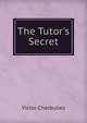 The Tutor's Secret, Victor Cherbuliez 
