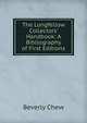 The Longfellow Collectors' Handbook: A Bibliography of First Editions, Beverly Chew 