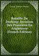 Bataille De Dorking: Invasion Des Prussiens En Angleterre (French Edition), George Tomkyns Chesney 