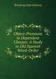Object-Pronouns in Dependent Clauses: A Study in Old Spanish Word-Order, Winthrop Holt Chenery 