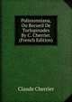 Polissonniana, Ou Recueil De Turlupinades By C. Cherrier. (French Edition), Claude Cherrier 