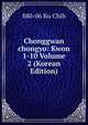 Chonggwan chongyo: Kwon 1-10 Volume 2 (Korean Edition), 880-06 Ku Chih 