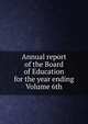 Annual report of the Board of Education for the year ending Volume 6th, 