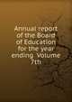 Annual report of the Board of Education for the year ending Volume 7th, 