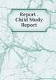 Report . Child Study Report, 