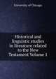 Historical and linguistic studies in literature related to the New Testament Volume 1, University of Chicago 