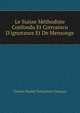 Le Suisse M?thodiste Confondu Et Convaincu D'ignorance Et De Mensonge, Charles Paschal Telesphore Chiniquy 