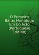 O Primeiro Baile; Monologo Em Un Acto (Portuguese Edition), 