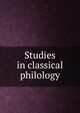 Studies in classical philology, 