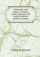 Yesterday and today: A history of the Chicago and North Western Railway system, William H. Stennett 