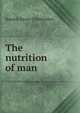 The nutrition of man, Russell Henry Chittenden 