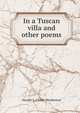 In a Tuscan villa and other poems, Harriet L. Childe-Pemberton 