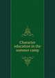 Character education in the summer camp, 