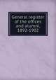 General register of the offices and alumni, 1892-1902, 
