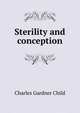 Sterility and conception, Charles Gardner Child 