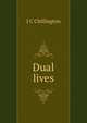 Dual lives, J C Chillington 