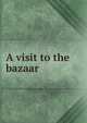 A visit to the bazaar, 