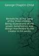 Benedicite, or the Song of the three children. Being illustrations of the power, beneficence, and design manifested by the creator in his works, George Chaplin Child 