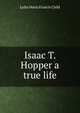 Isaac T. Hopper a true life, Lydia Maria Francis Child 