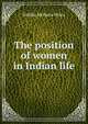 The position of women in Indian life, Siddha Mohana Mitra 