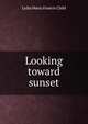 Looking toward sunset, Lydia Maria Francis Child 