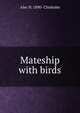 Mateship with birds, Alec H. 1890- Chisholm 