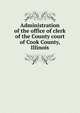 Administration of the office of clerk of the County court of Cook County, Illinois, 