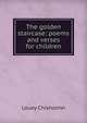 The golden staircase: poems and verses for children, Louey Chisholmn 