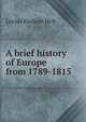 A brief history of Europe from 1789-1815, Lucius Hudson Holt 