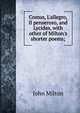 Comus, L'allegro, Il penseroso, and Lycidas, with other of Milton's shorter poems;, Milton John 