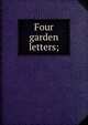 Four garden letters;, 