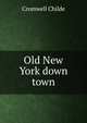 Old New York down town, Cromwell Childe 