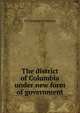 The district of Columbia under new form of government, YA Pamphlet Collection 