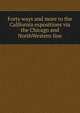 Forty ways and more to the California expositions via the Chicago and NorthWestern line, 