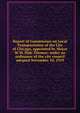 Report of Commission on Local Transportation of the City of Chicago, appointed by Mayor W.M. Hale Thomas: under an ordinance of the city council adopted November 10, 1919, 