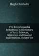 The Encyclopaedia Britannica: A Dictionary of Arts, Sciences, Literature and General Information, Volume 10, Chisholm, Hugh, 1866-1924 