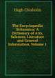 The Encyclop?dia Britannica: A Dictionary of Arts, Sciences, Literature and General Information, Volume 1, Chisholm, Hugh, 1866-1924 