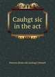 Cauhgt sic in the act, Newton [from old catalog] Chisnell 