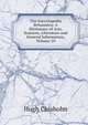 The Encyclopedia Britannica: A Dictionary of Arts, Sciences, Literature and General Information, Volume 10, Chisholm, Hugh, 1866-1924 