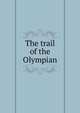 The trail of the Olympian, 