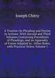 A Treatise On Pleading and Parties to Actions: With Second and Third Volumes Containing Precedents of Pleadings, and an Appendix of Forms Adapted to . Other Rules, with Practical Notes, Volume 1, Joseph Chitty 