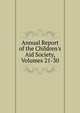Annual Report of the Children's Aid Society, Volumes 21-30, 