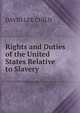 Rights and Duties of the United States Relative to Slavery, David Lee Child 