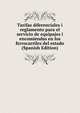 Tarifas diferenciales i reglamento para el servicio de equipajes i encomiendas en los ferrocarriles del estado (Spanish Edition), 